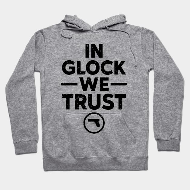 In Glock We Trust Hoodie by RiseInspired